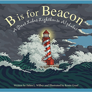 B is for Beacon: A Great Lakes Lighthouse Alphabet