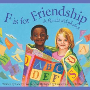 F is for Friendship:  A Quilt Alphabet